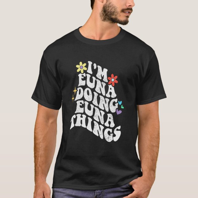 Retro Groovy Im Euna Gör Euna Saker Rolig Mamma T Shirt (Framsida)