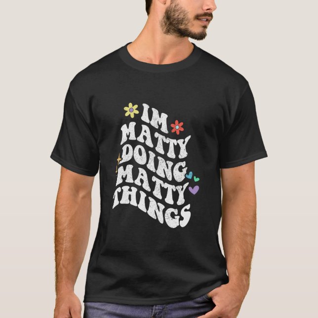 Retro Groovy Im Matty Doing Matty Sak Funny längst T Shirt (Framsida)
