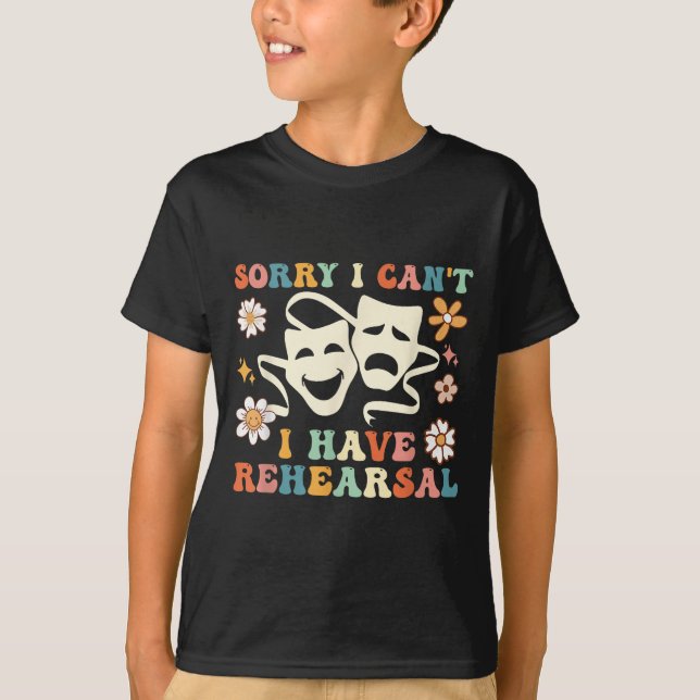 Retro Groovy Sorry I Can't I Have Rehearsal  T Shirt (Framsida)