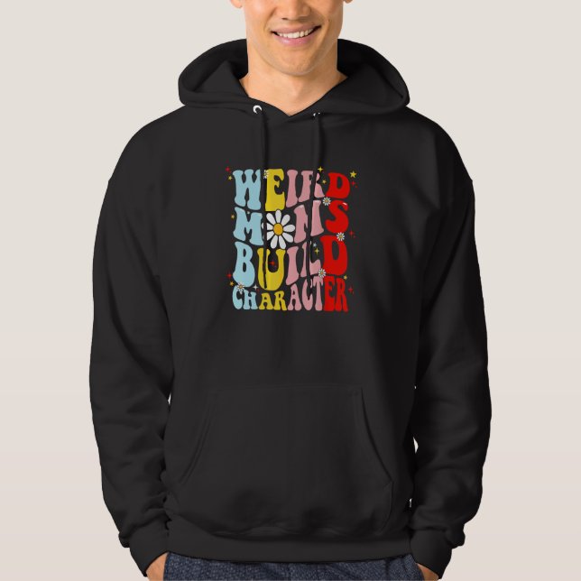 Retro Groovy Weird Moms Build Character Mother s D Hoodie (Framsida)