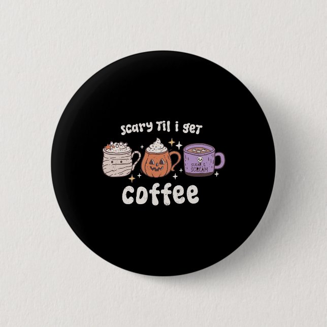 Retro Halloween Coffee Scary Til Jag hämtar kaffe  Knapp (Framsida)