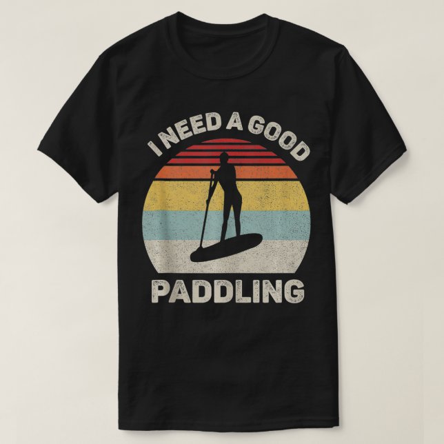 Retro I behöver en Bra Paddling PaddleBoard SUP Vi T Shirt (Design framsida)