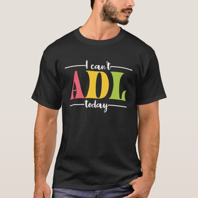Retro I Can't ADL Today Occupational Therapy For M T Shirt (Framsida)