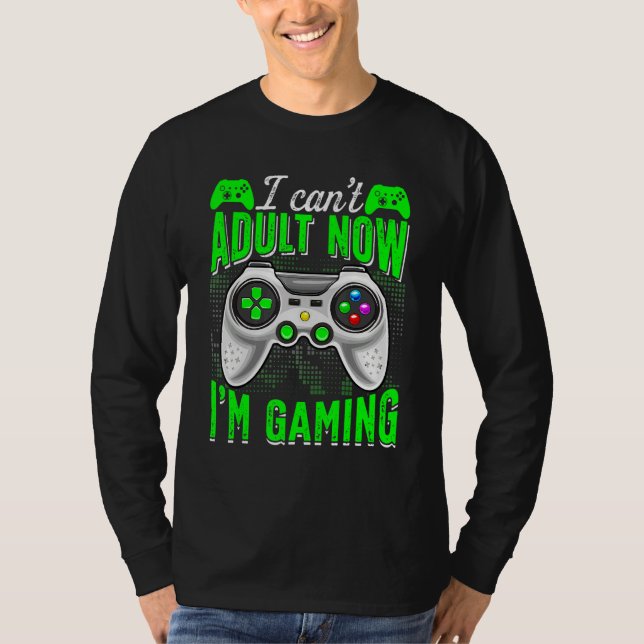 Retro I Can't Adult Now I'm Gaming Video Game  Gam T Shirt (Framsida)