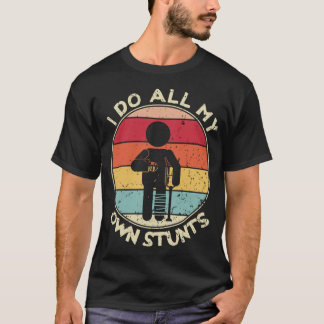 Retro I Do My Own Stunts Injury Tshirt Funny T Shirt