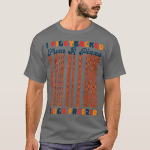 Retro I Giggybackat från en pizza-deg-frys Piz T Shirt