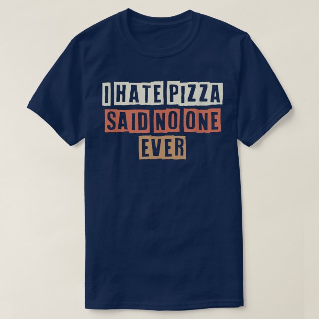 Retro I Hate Pizza sa att ingen någonsin funny jok T Shirt (Design framsida)
