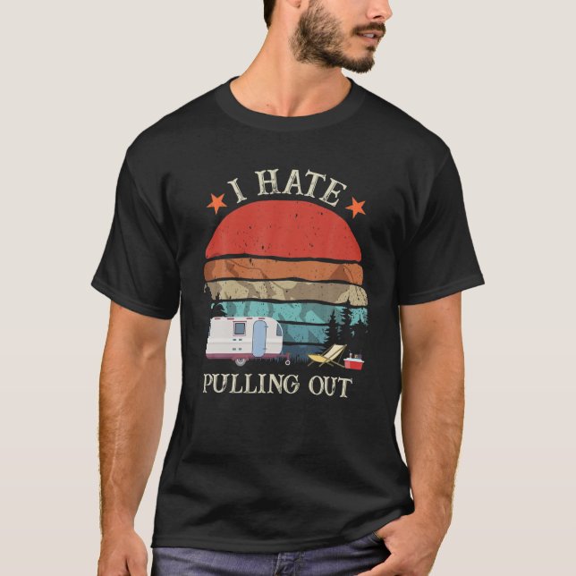 Retro I Hate Pulling Out Travel RV Trailer Camper T Shirt (Framsida)
