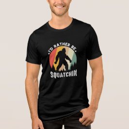 Retro "I'd Rather Be Squatchin'" Bigfoot Graphic T Shirt