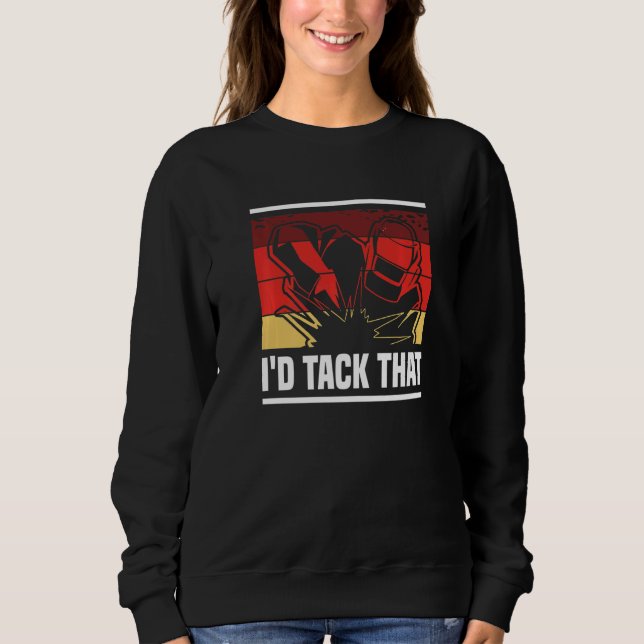 Retro I'd Tack That Metal Worker Welder Welding T Shirt (Framsida)