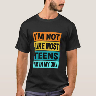 Retro Im är inte som de flesta Tonåringar i min 30 T Shirt