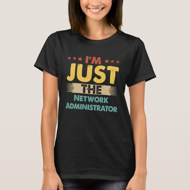 Retro I'm Just The Network Administrator T Shirt (Framsida)