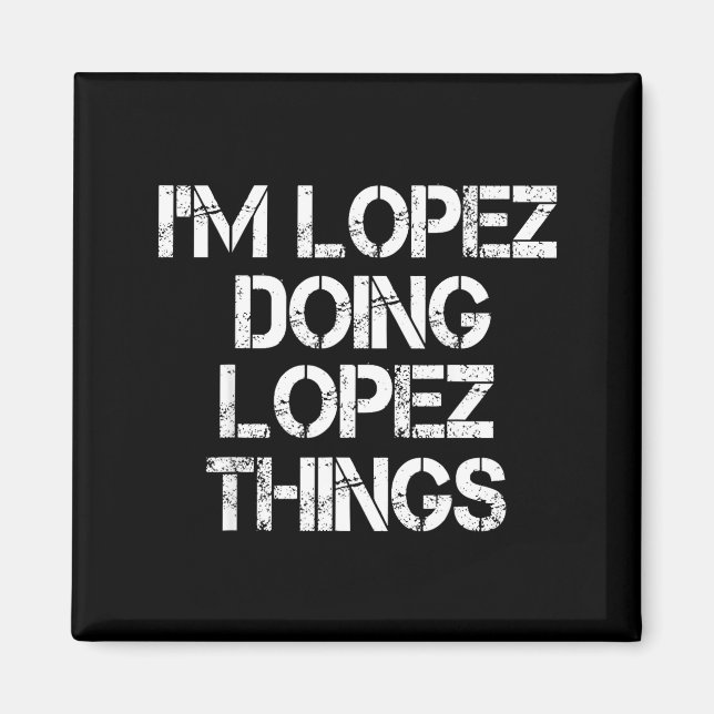 Retro Im Lopez Doing Lopez Things Quote Funny  Magnet (Framsidan)