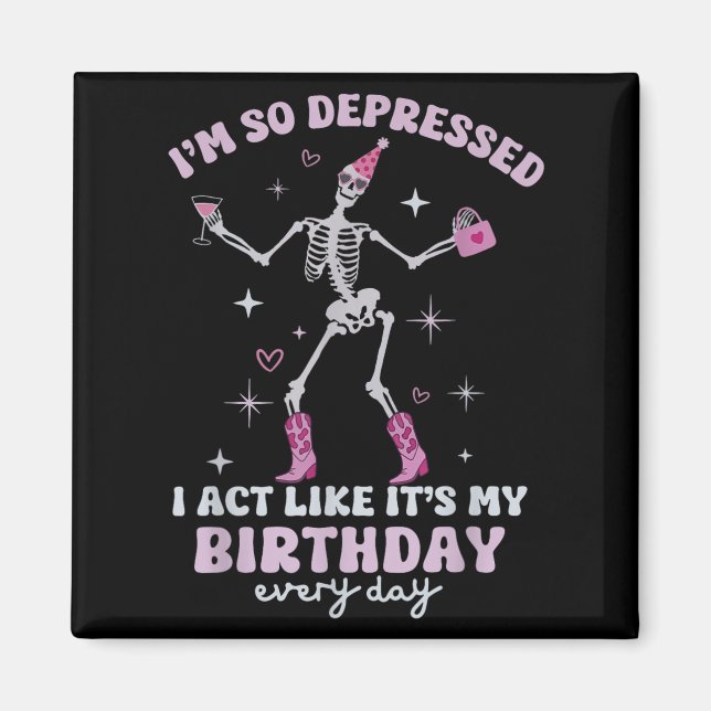 Retro I'm So Depressed I Act Like It's My Birthday Magnet (Framsidan)