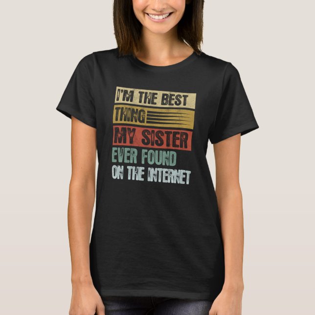 Retro I'm The Best Thing My Sister Ever Found T Shirt (Framsida)