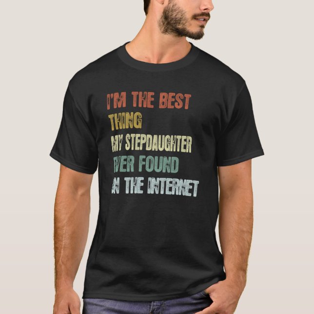 Retro I'm The Best Thing My Stepdaughter Ever Foun T Shirt (Framsida)