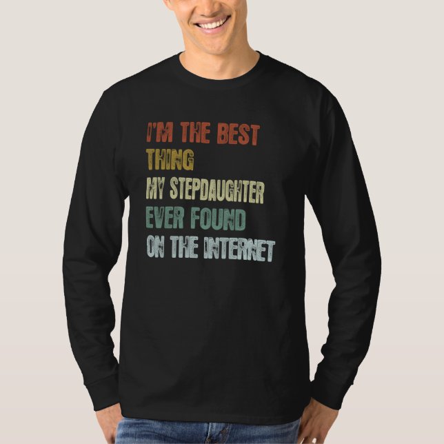 Retro I'm The Best Thing My Stepdaughter Ever Foun T Shirt (Framsida)
