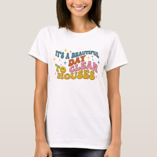 Retro It's A Beautiful Day to Clean Houses Funny T Shirt