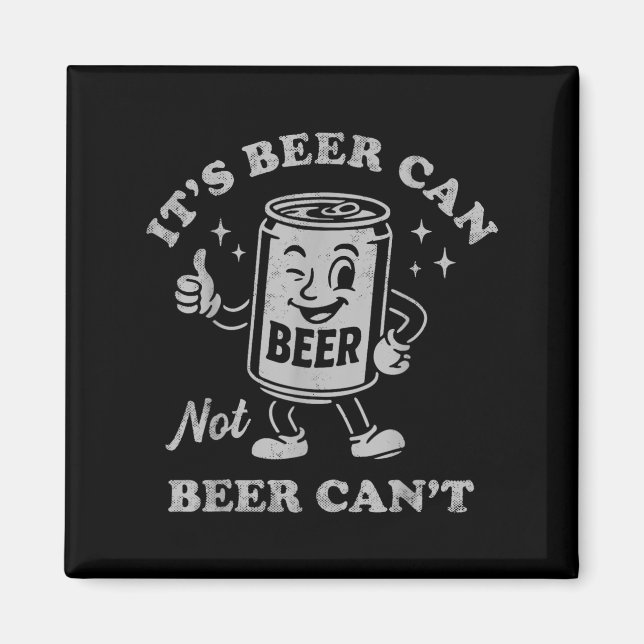 Retro It's Beer Can Not Beer Can't Funny Party Dri Magnet (Framsidan)