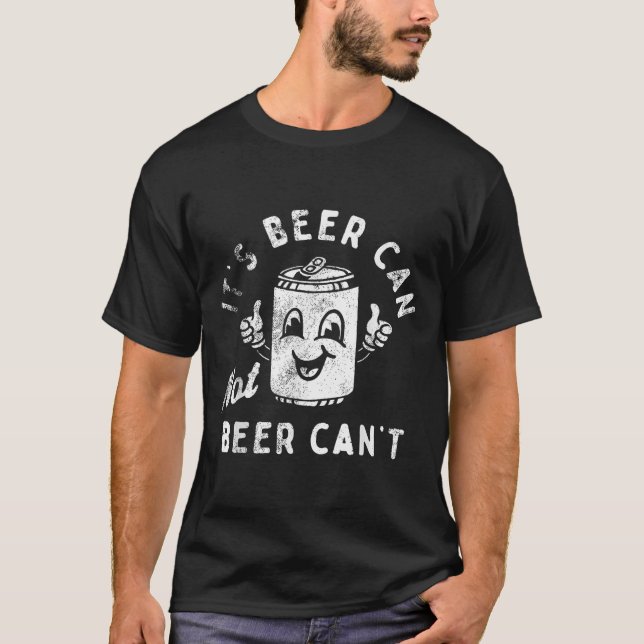 Retro It's Beer Can Not Beer Can't Funny Party Dri T Shirt (Framsida)