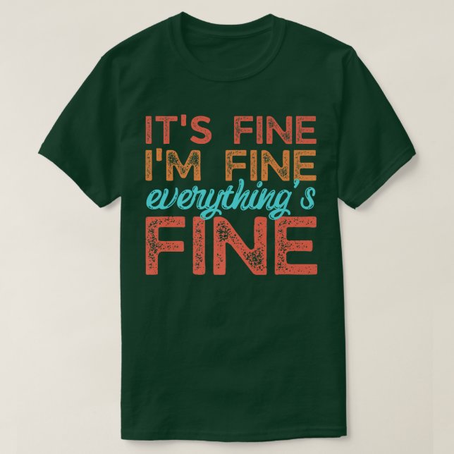 Retro Its Fine I'm Fine Everythings Fine Funny Men T Shirt (Design framsida)