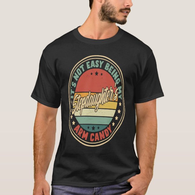Retro It's Not Easy Being My Stepdaughters Arm Can T Shirt (Framsida)