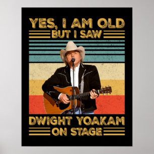 Retro Ja, jag är gammal men jag såg Dwight Yoakam Poster