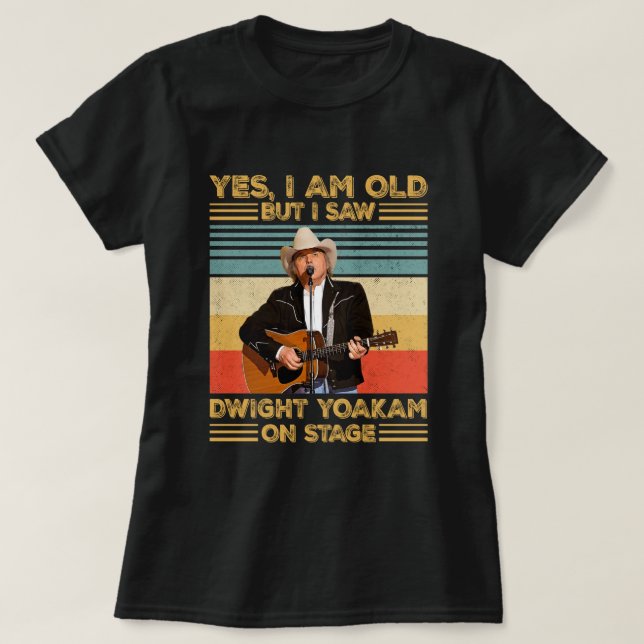 Retro Ja, jag är gammal men jag såg Dwight Yoakam  T Shirt (Design framsida)