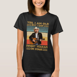 Retro Ja, jag är gammal men jag såg Dwight Yoakam T Shirt