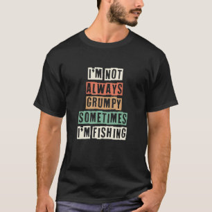 Retro, jag är inte alltid grumlig ibland jag fiska t shirt