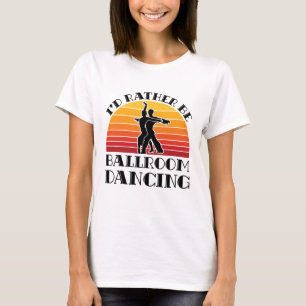 Retro, jag skulle hellre vara Ballroom Dancing T Shirt