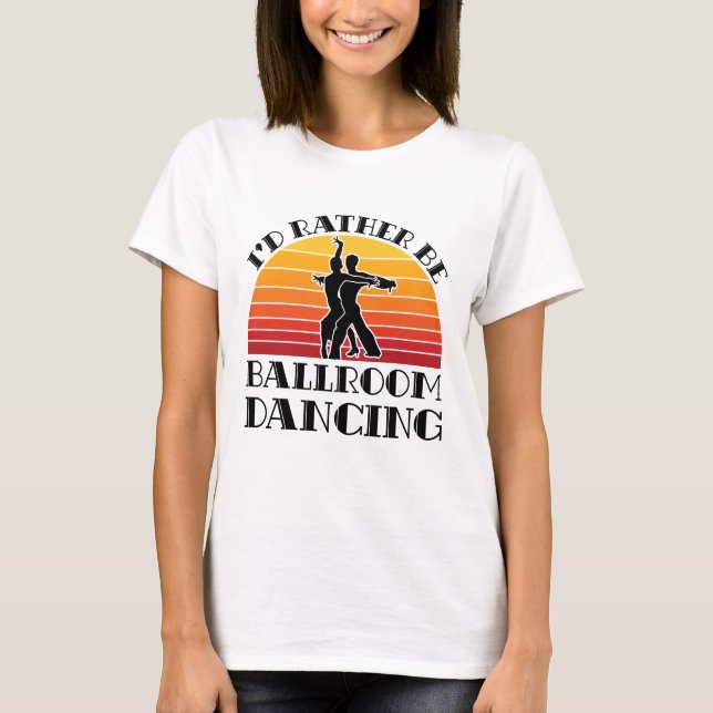 Retro, jag skulle hellre vara Ballroom Dancing T Shirt (Framsida)