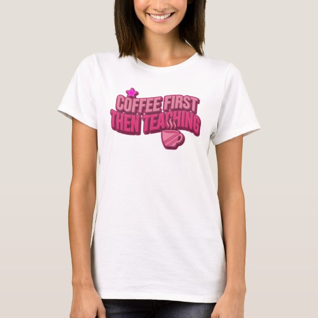 Retro KAFFE FÖRST SEDAN UNDERVISNING Bärbar konst T Shirt (Framsida)