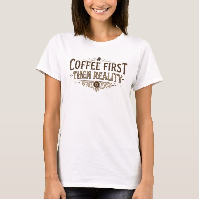 Retro KAFFE FÖRST SEN VERKLIGHETEN Original design T Shirt (Framsida)