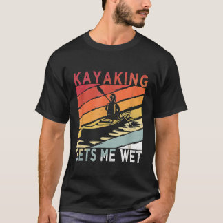 Retro Kayak TShirt Kayaking ger mig Blöt Gift för  T Shirt