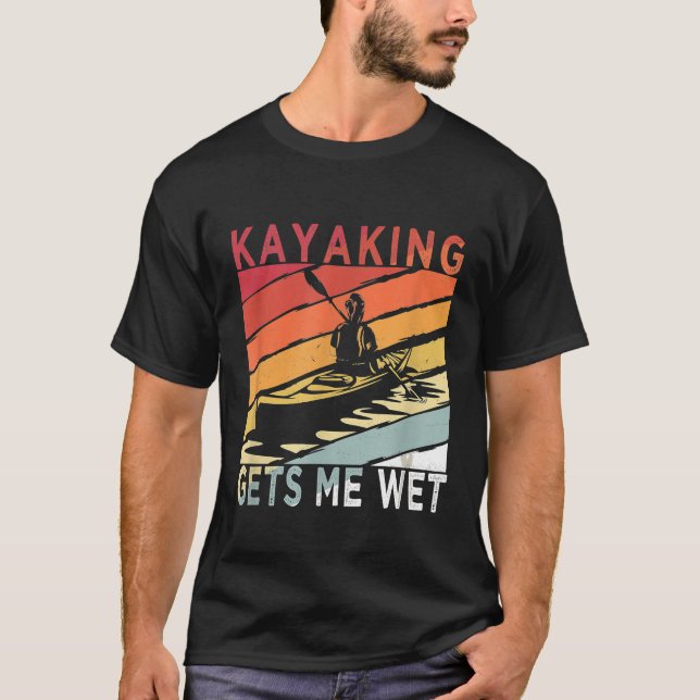 Retro Kayak TShirt Kayaking ger mig Blöt Gift för  T Shirt (Framsida)