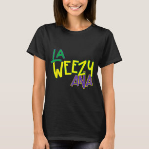 Retro La Weezy Ana Glad Mardi Gras Louisiana Ny  T Shirt