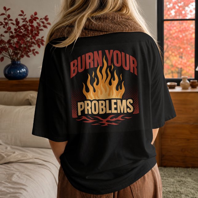 Retro låga Bränn dina problem T Shirt (Skapare uppladdad)