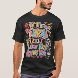 Retro lärare säger att ni var vilda lågintensiv kä t shirt