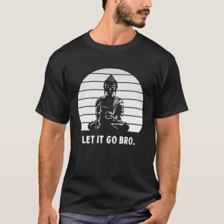 Retro Låt det gå broder buddha sitta Funny-medling T Shirt