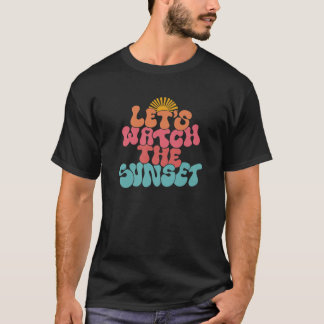 Retro Låt oss Se Sunset-Trendiget Beach Vibes Fu T Shirt