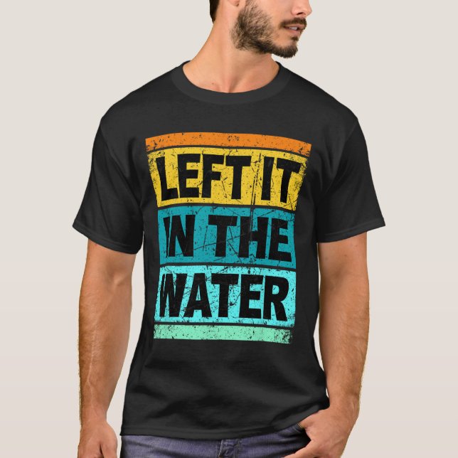 Retro Left It In The Water Shirt Christian Faith P T Shirt (Framsida)
