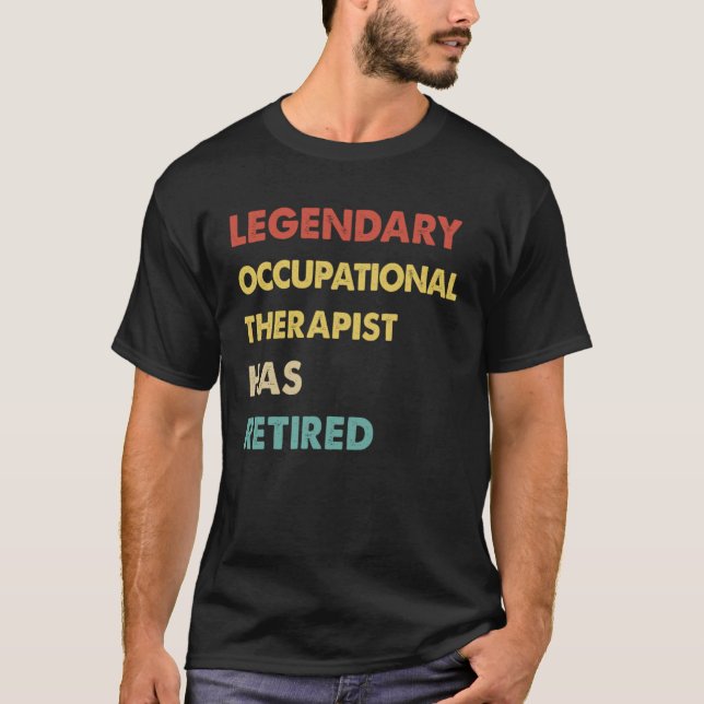 Retro Legendary Occupational Therapist Has Retired T Shirt (Framsida)