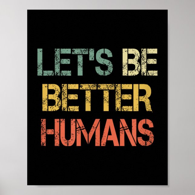 Retro Let's Be Better Humans Anti Bullying Motivat Poster (Framsidan)