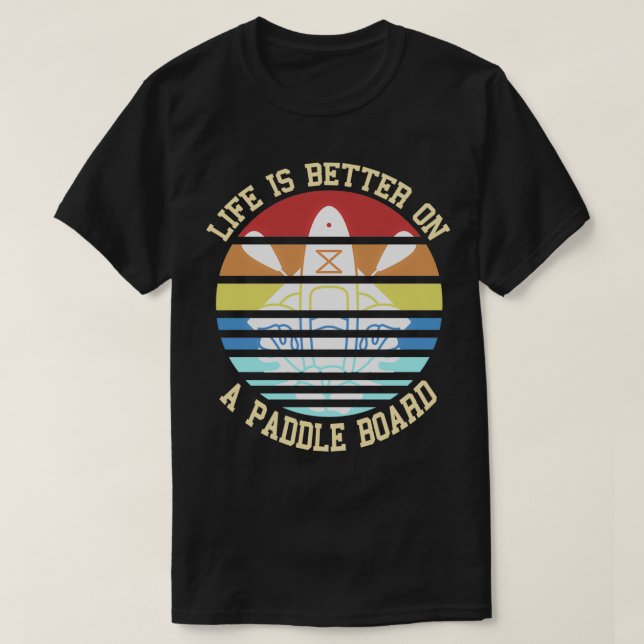 Retro Life Better On A Paddle Board Present Gift T Shirt (Design framsida)