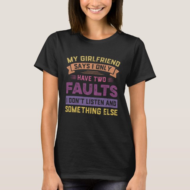 Retro Min Flickvän Säger Att Jag Har Bara Två Fel  T Shirt (Framsida)