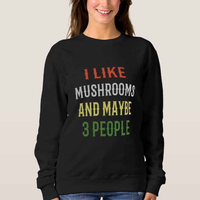 Retro Mushrooms I Like Mushrooms And Maybe 3 Peopl T Shirt (Framsida)