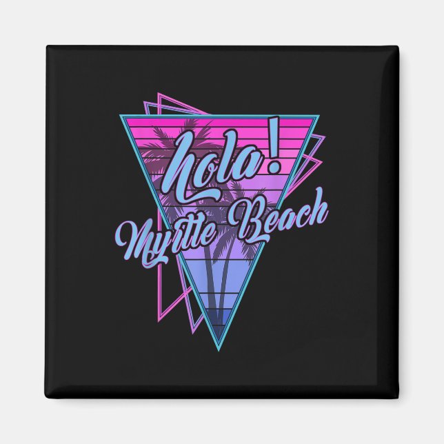 Retro Myrtle - Hola Myrtle Beach South Carolina Vi Magnet (Framsidan)