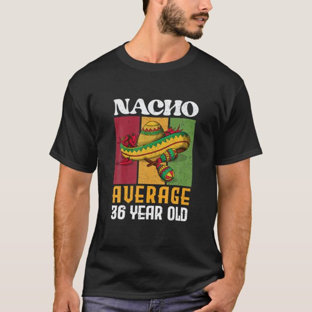 Retro Nacho i genomsnitt 36 år gammal 36:e födelse T Shirt (Framsida)