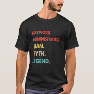 Retro Network Administrator Man Myth Legend T Shirt
